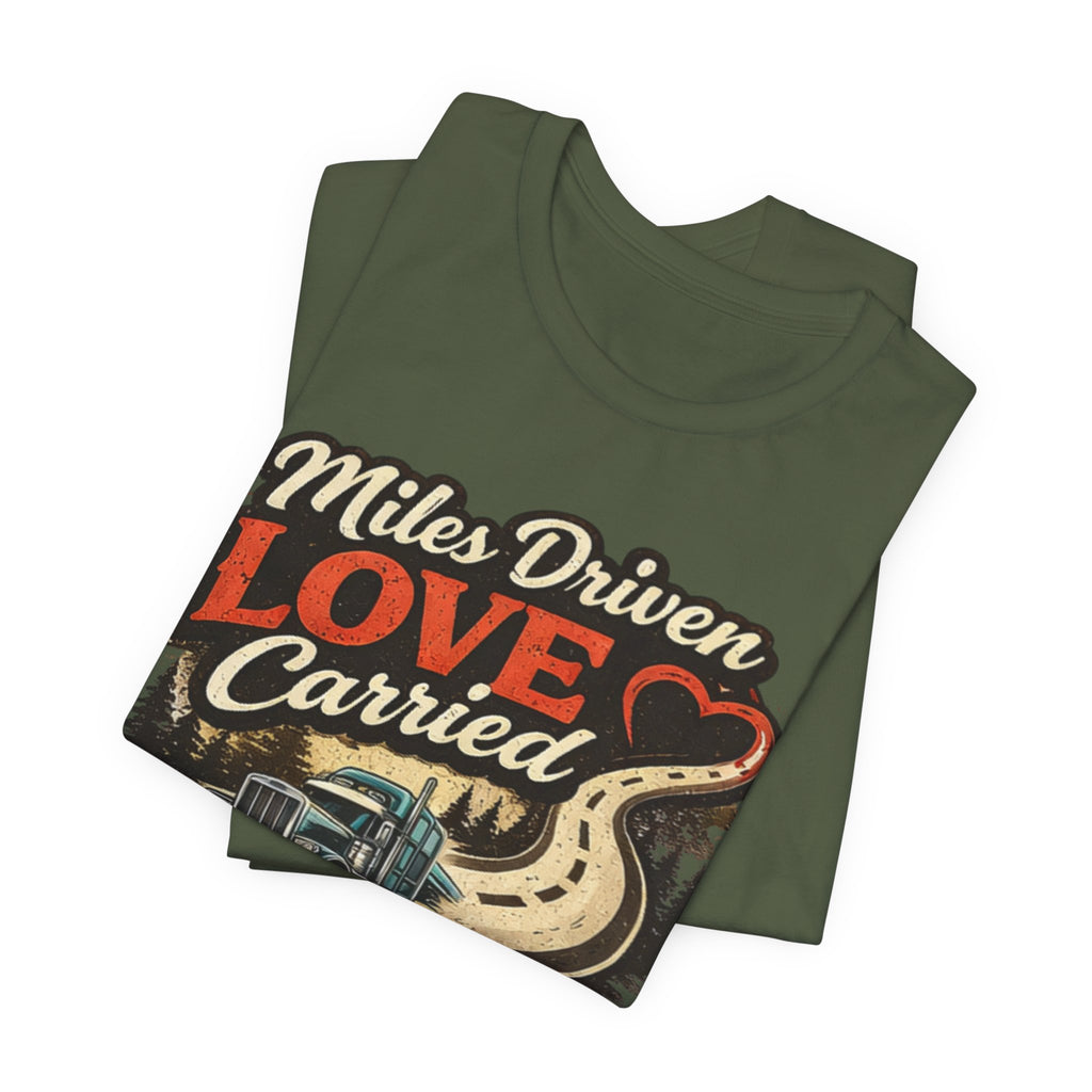 Miles Driven Love Carried Trucker Tee – Retro Semi Truck Road Graphic