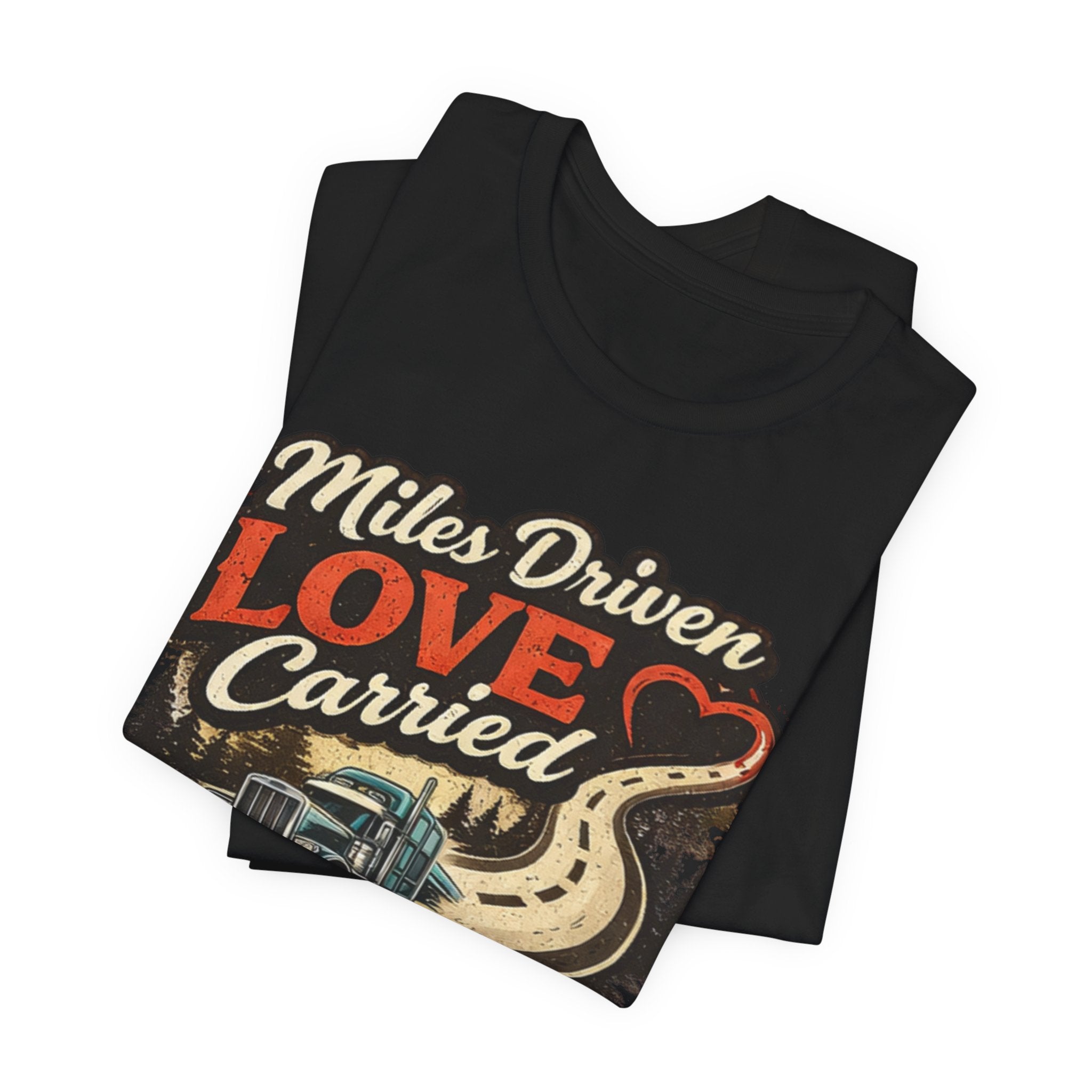 Miles Driven Love Carried Trucker Tee – Retro Semi Truck Road Graphic
