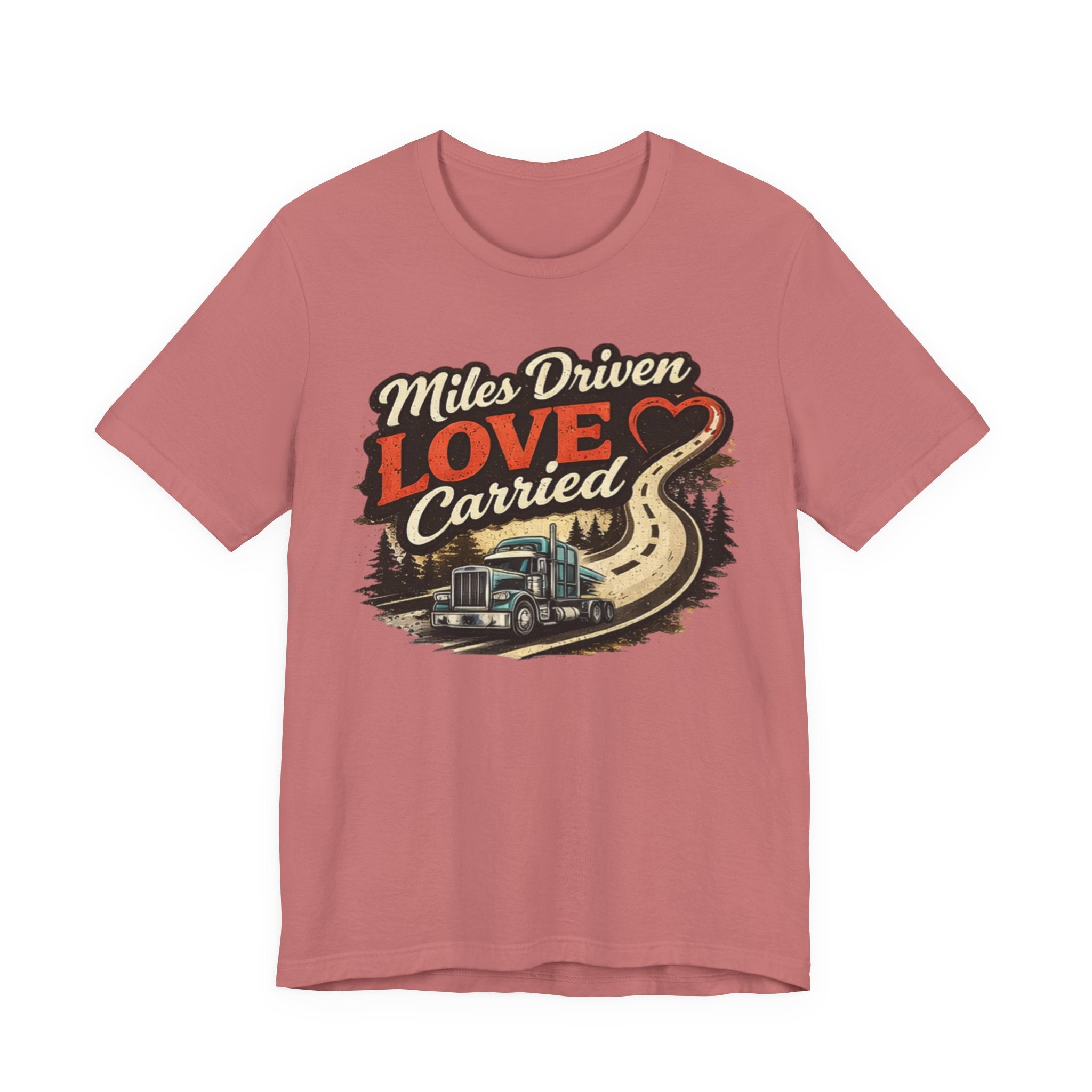 Miles Driven Love Carried Trucker Tee – Retro Semi Truck Road Graphic